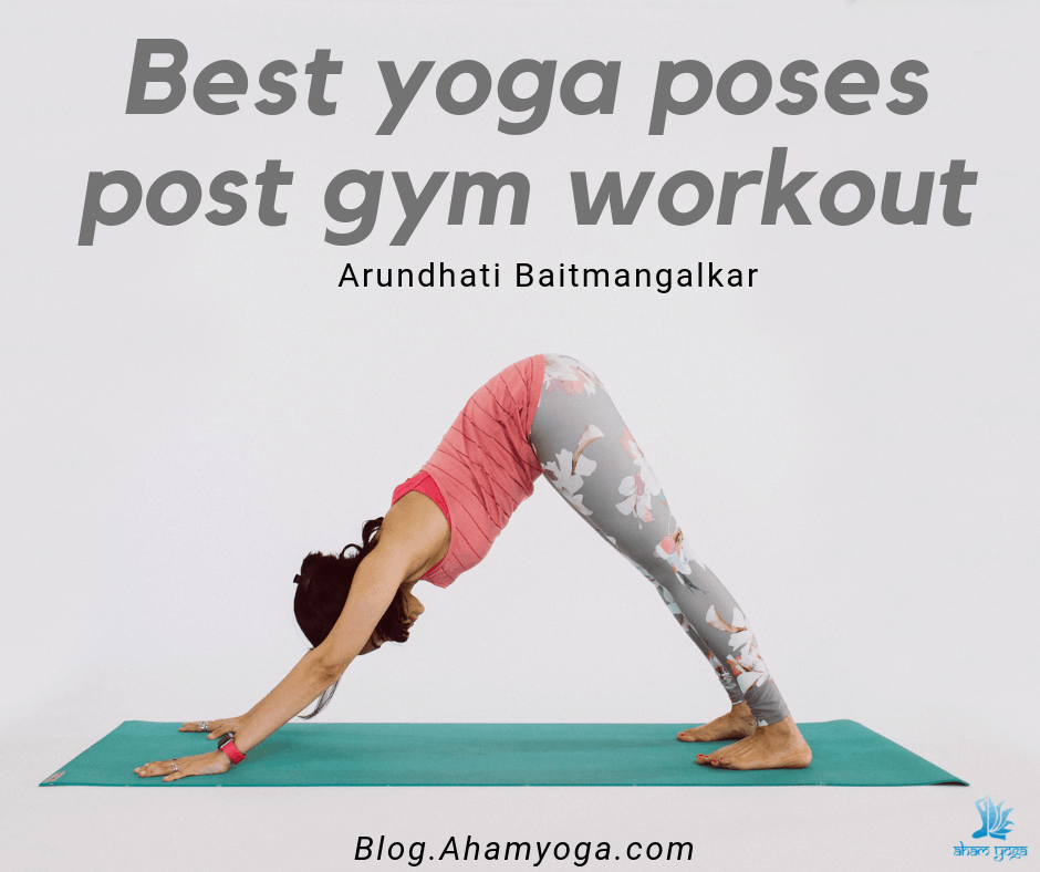 Yoga poses post-gym workout - Aham Yoga Blog