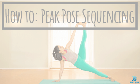 Everything you must know about peak pose sequencing - Aham Yoga Blog